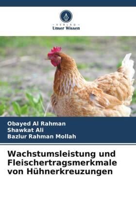 Rahman / Ali / Mollah |  Wachstumsleistung und Fleischertragsmerkmale von Hühnerkreuzungen | Buch |  Sack Fachmedien