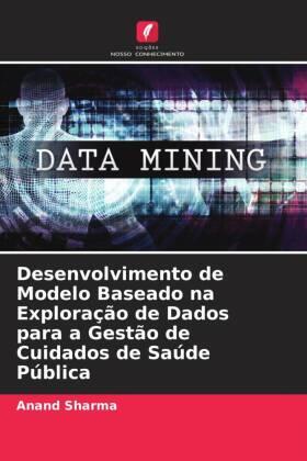 Sharma |  Desenvolvimento de Modelo Baseado na Exploração de Dados para a Gestão de Cuidados de Saúde Pública | Buch |  Sack Fachmedien