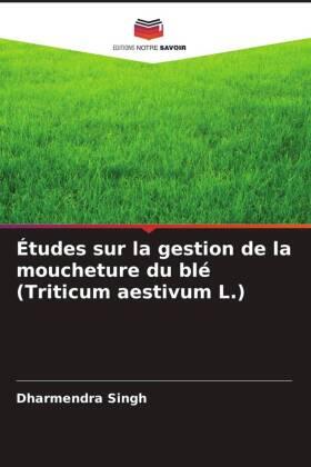 Singh |  Études sur la gestion de la moucheture du blé (Triticum aestivum L.) | Buch |  Sack Fachmedien