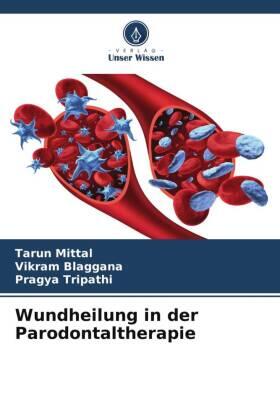 Mittal / Blaggana / Tripathi |  Wundheilung in der Parodontaltherapie | Buch |  Sack Fachmedien