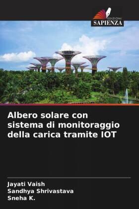 Vaish / Shrivastava / K. |  Albero solare con sistema di monitoraggio della carica tramite IOT | Buch |  Sack Fachmedien