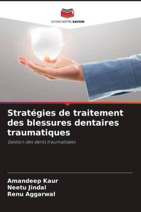 Kaur / Jindal / Aggarwal |  Stratégies de traitement des blessures dentaires traumatiques | Buch |  Sack Fachmedien
