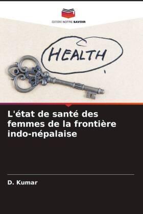 Kumar |  L'état de santé des femmes de la frontière indo-népalaise | Buch |  Sack Fachmedien