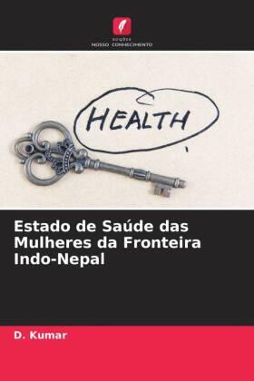 Kumar |  Estado de Saúde das Mulheres da Fronteira Indo-Nepal | Buch |  Sack Fachmedien
