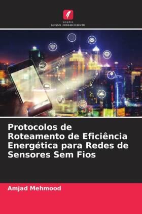 Mehmood |  Protocolos de Roteamento de Eficiência Energética para Redes de Sensores Sem Fios | Buch |  Sack Fachmedien