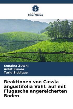 Zutshi / Kumar / Siddique |  Reaktionen von Cassia angustifolia Vahl. auf mit Flugasche angereicherten Boden | Buch |  Sack Fachmedien