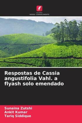 Zutshi / Kumar / Siddique |  Respostas de Cassia angustifolia Vahl. a flyash solo emendado | Buch |  Sack Fachmedien