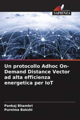 Bhambri / Bakshi |  Un protocollo Adhoc On-Demand Distance Vector ad alta efficienza energetica per IoT | Buch |  Sack Fachmedien
