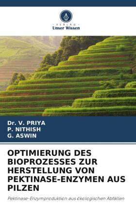 Priya / Nithish / Aswin |  OPTIMIERUNG DES BIOPROZESSES ZUR HERSTELLUNG VON PEKTINASE-ENZYMEN AUS PILZEN | Buch |  Sack Fachmedien