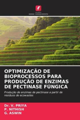 Priya / Nithish / Aswin |  OPTIMIZAÇÃO DE BIOPROCESSOS PARA PRODUÇÃO DE ENZIMAS DE PECTINASE FÚNGICA | Buch |  Sack Fachmedien