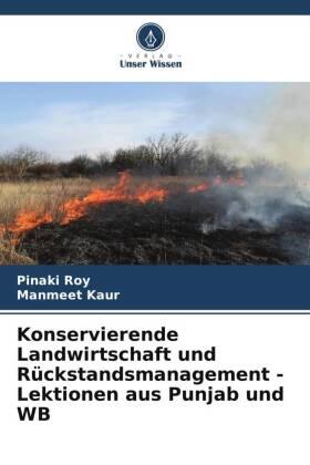 Roy / Kaur |  Konservierende Landwirtschaft und Rückstandsmanagement - Lektionen aus Punjab und WB | Buch |  Sack Fachmedien