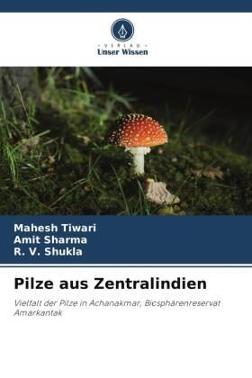 Tiwari / Sharma / Shukla |  Pilze aus Zentralindien | Buch |  Sack Fachmedien