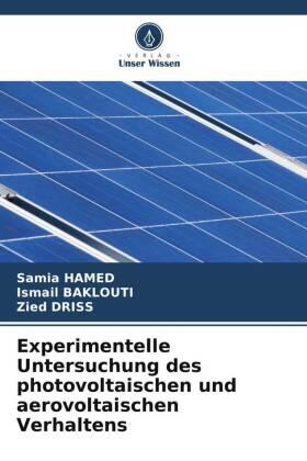 Hamed / Baklouti / Driss |  Experimentelle Untersuchung des photovoltaischen und aerovoltaischen Verhaltens | Buch |  Sack Fachmedien