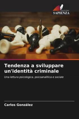Gonzalez |  Tendenza a sviluppare un'identità criminale | Buch |  Sack Fachmedien