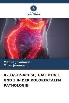 Jovanovic |  IL-33/ST2-ACHSE, GALEKTIN 1 UND 3 IN DER KOLOREKTALEN PATHOLOGIE | Buch |  Sack Fachmedien