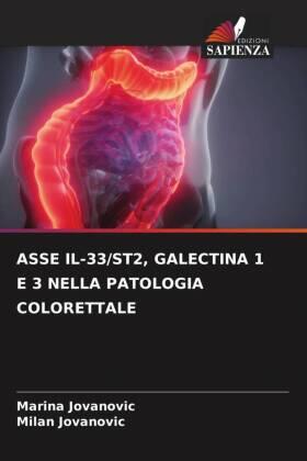 Jovanovic |  ASSE IL-33/ST2, GALECTINA 1 E 3 NELLA PATOLOGIA COLORETTALE | Buch |  Sack Fachmedien