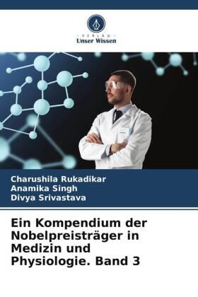 Rukadikar / Singh / Srivastava |  Ein Kompendium der Nobelpreisträger in Medizin und Physiologie. Band 3 | Buch |  Sack Fachmedien
