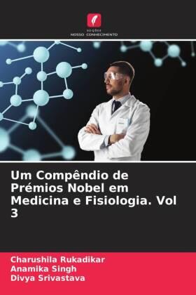 Rukadikar / Singh / Srivastava |  Um Compêndio de Prémios Nobel em Medicina e Fisiologia. Vol 3 | Buch |  Sack Fachmedien