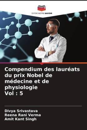 Srivastava / Verma / Singh |  Compendium des lauréats du prix Nobel de médecine et de physiologie Vol : 5 | Buch |  Sack Fachmedien
