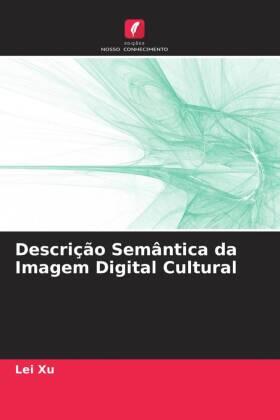 Xu |  Descrição Semântica da Imagem Digital Cultural | Buch |  Sack Fachmedien