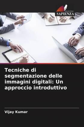 Kumar |  Tecniche di segmentazione delle immagini digitali: Un approccio introduttivo | Buch |  Sack Fachmedien
