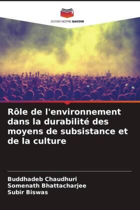Chaudhuri / Bhattacharjee / Biswas |  Rôle de l'environnement dans la durabilité des moyens de subsistance et de la culture | Buch |  Sack Fachmedien