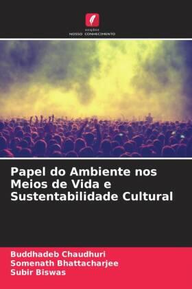 Chaudhuri / Bhattacharjee / Biswas |  Papel do Ambiente nos Meios de Vida e Sustentabilidade Cultural | Buch |  Sack Fachmedien