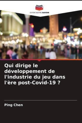 Chen |  Qui dirige le développement de l'industrie du jeu dans l'ère post-Covid-19 ? | Buch |  Sack Fachmedien