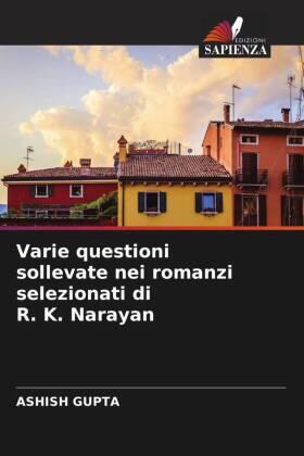 Gupta |  Varie questioni sollevate nei romanzi selezionati di R. K. Narayan | Buch |  Sack Fachmedien
