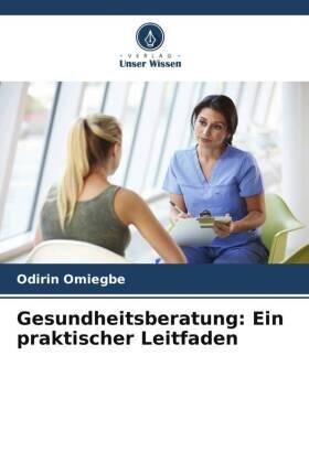 Omiegbe |  Gesundheitsberatung: Ein praktischer Leitfaden | Buch |  Sack Fachmedien