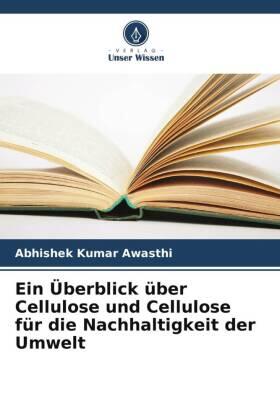 Awasthi |  Ein Überblick über Cellulose und Cellulose für die Nachhaltigkeit der Umwelt | Buch |  Sack Fachmedien