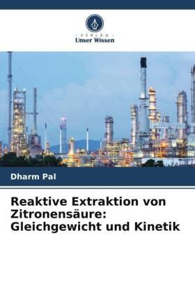 Pal / Ahirwar / K. Manoj |  Reaktive Extraktion von Zitronensäure: Gleichgewicht und Kinetik | Buch |  Sack Fachmedien