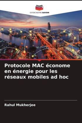 Mukherjee |  Protocole MAC économe en énergie pour les réseaux mobiles ad hoc | Buch |  Sack Fachmedien