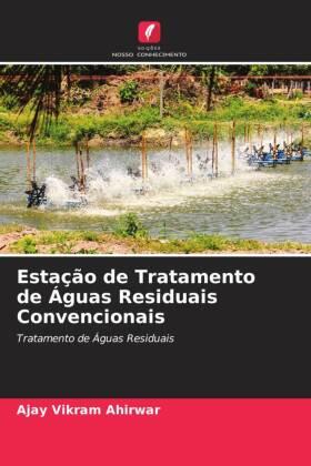 Ahirwar / Dewangan / Pal |  Estação de Tratamento de Águas Residuais Convencionais | Buch |  Sack Fachmedien