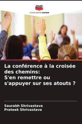 Shrivastava |  La conférence à la croisée des chemins: S'en remettre ou s'appuyer sur ses atouts ? | Buch |  Sack Fachmedien