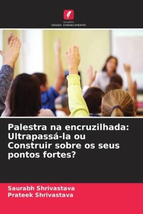 Shrivastava |  Palestra na encruzilhada: Ultrapassá-la ou Construir sobre os seus pontos fortes? | Buch |  Sack Fachmedien