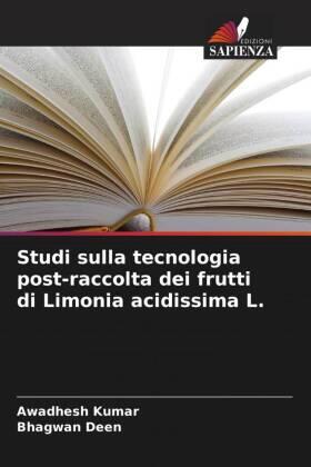 Kumar / Deen |  Studi sulla tecnologia post-raccolta dei frutti di Limonia acidissima L. | Buch |  Sack Fachmedien