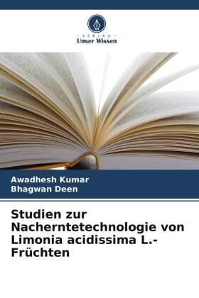 Kumar / Deen |  Studien zur Nacherntetechnologie von Limonia acidissima L.-Früchten | Buch |  Sack Fachmedien