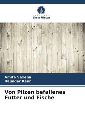 Saxena / Kaur |  Von Pilzen befallenes Futter und Fische | Buch |  Sack Fachmedien