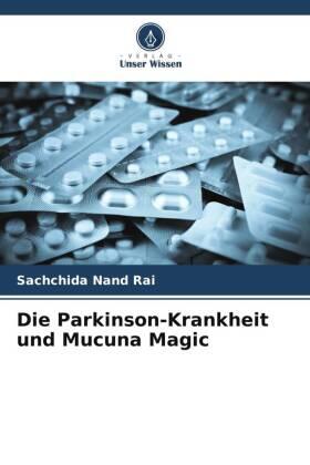 Rai / Singh |  Die Parkinson-Krankheit und Mucuna Magic | Buch |  Sack Fachmedien