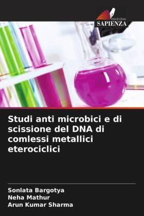 Bargotya / Mathur / Sharma |  Studi anti microbici e di scissione del DNA di comlessi metallici eterociclici | Buch |  Sack Fachmedien