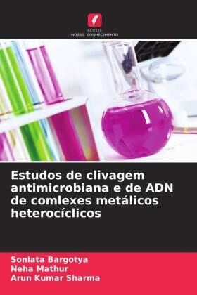 Bargotya / Mathur / Sharma |  Estudos de clivagem antimicrobiana e de ADN de comlexes metálicos heterocíclicos | Buch |  Sack Fachmedien