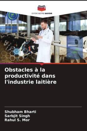 Bharti / Singh / Mor |  Obstacles à la productivité dans l'industrie laitière | Buch |  Sack Fachmedien