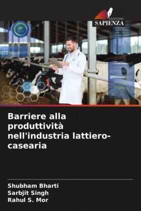 Bharti / Singh / Mor |  Barriere alla produttività nell'industria lattiero-casearia | Buch |  Sack Fachmedien