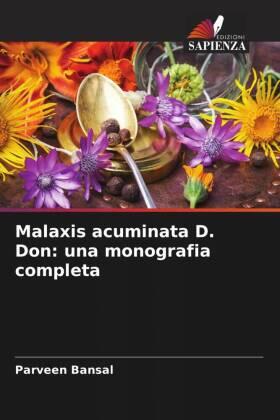 Bansal / Maithani / Raturi |  Malaxis acuminata D. Don: una monografia completa | Buch |  Sack Fachmedien