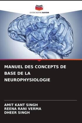 Singh / Verma |  MANUEL DES CONCEPTS DE BASE DE LA NEUROPHYSIOLOGIE | Buch |  Sack Fachmedien