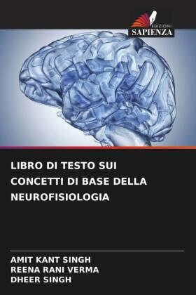 Singh / Verma |  LIBRO DI TESTO SUI CONCETTI DI BASE DELLA NEUROFISIOLOGIA | Buch |  Sack Fachmedien