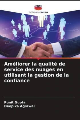 Gupta / Agrawal |  Améliorer la qualité de service des nuages en utilisant la gestion de la confiance | Buch |  Sack Fachmedien