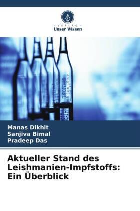 Dikhit / Bimal / Das |  Aktueller Stand des Leishmanien-Impfstoffs: Ein Überblick | Buch |  Sack Fachmedien