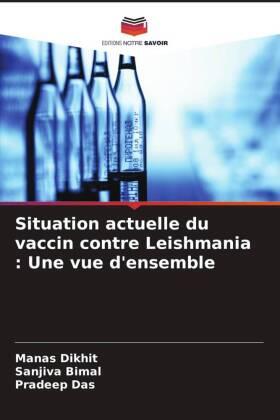 Dikhit / Bimal / Das |  Situation actuelle du vaccin contre Leishmania : Une vue d'ensemble | Buch |  Sack Fachmedien